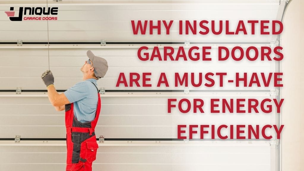 Why Insulated Garage Doors Are a Must-Have for Energy Efficiency