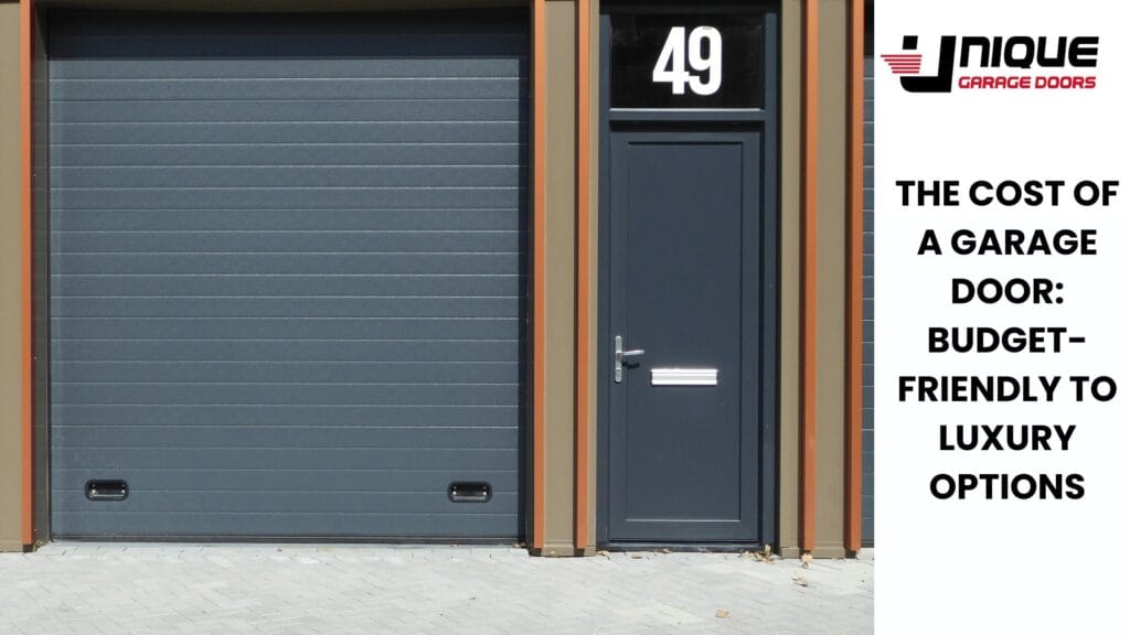 The Cost of a Garage Door: Budget-Friendly to Luxury Options