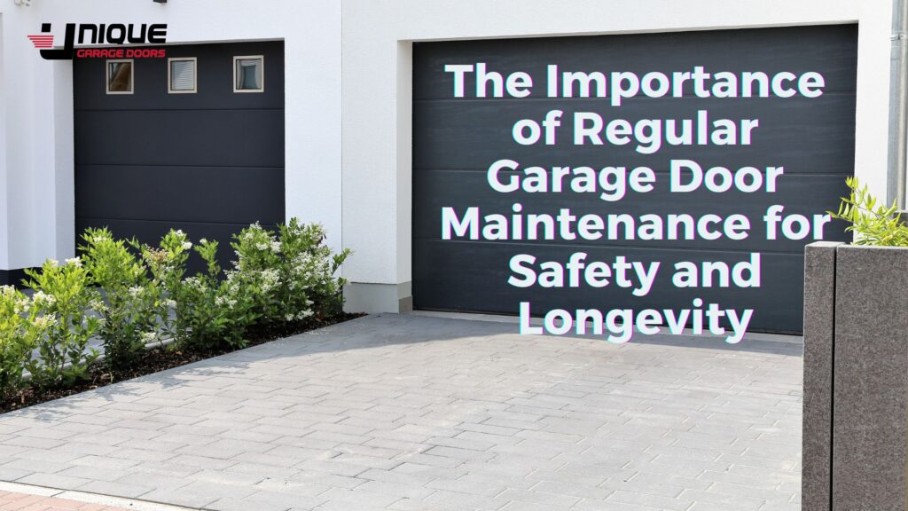 The Importance of Regular Garage Door Maintenance for Safety and Longevity