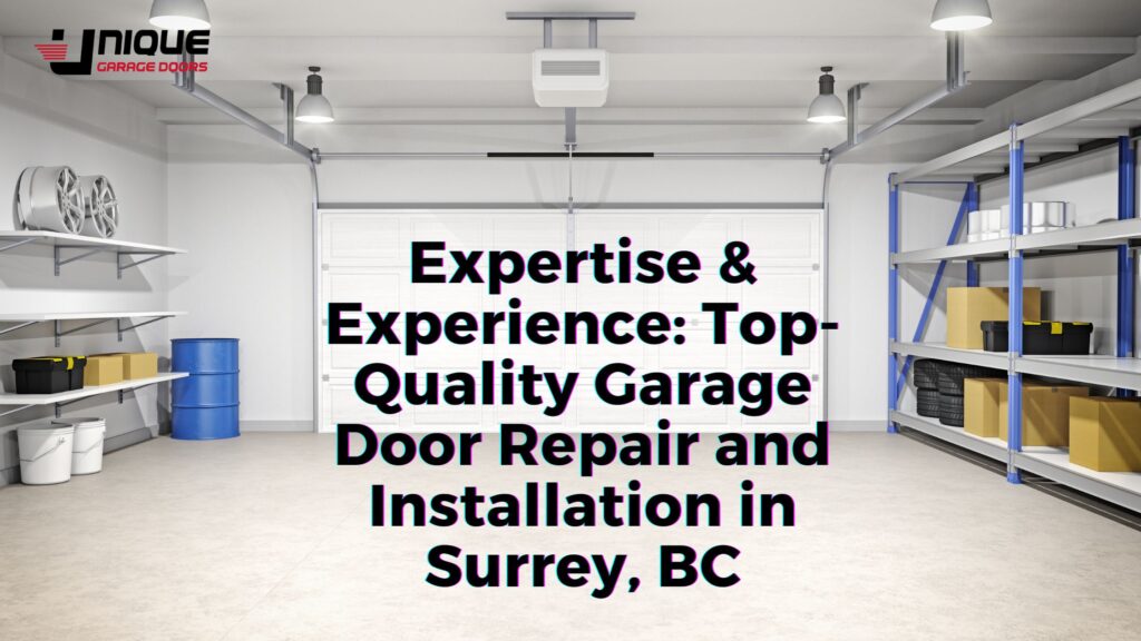 Expertise & Experience: Top-Quality Garage Door Repair and Installation in Surrey, BC