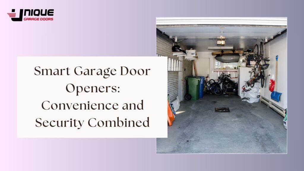 Smart Garage Door Openers: Convenience and Security Combined