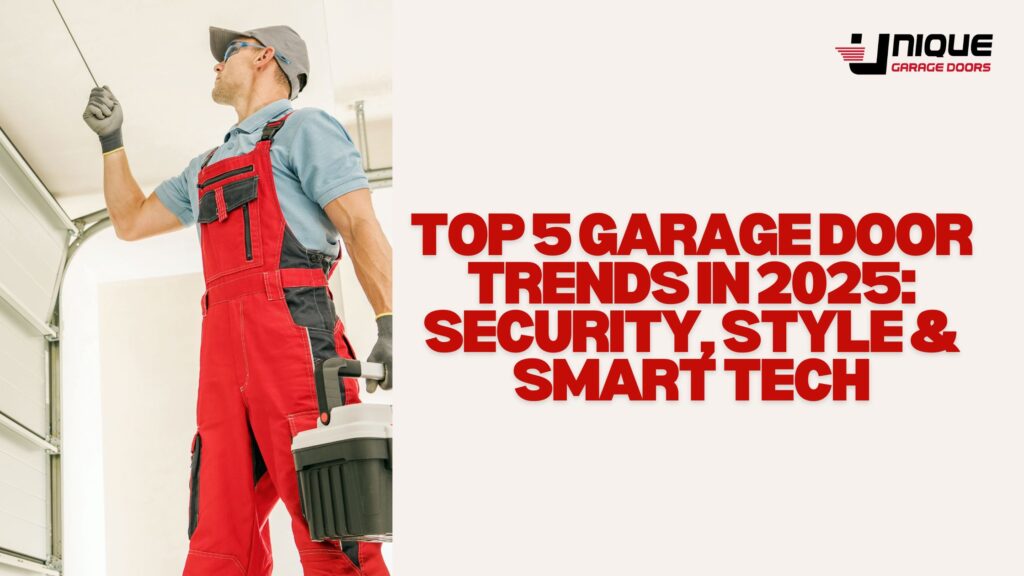 Top 5 Garage Door Trends in 2025: Security, Style & Smart Tech