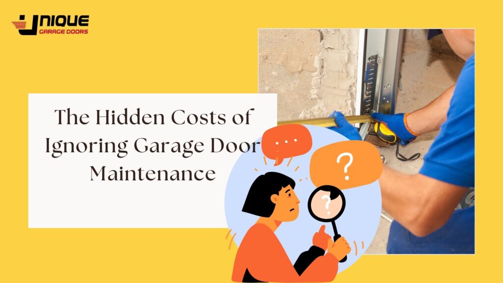 The Hidden Costs of Ignoring Garage Door Maintenance